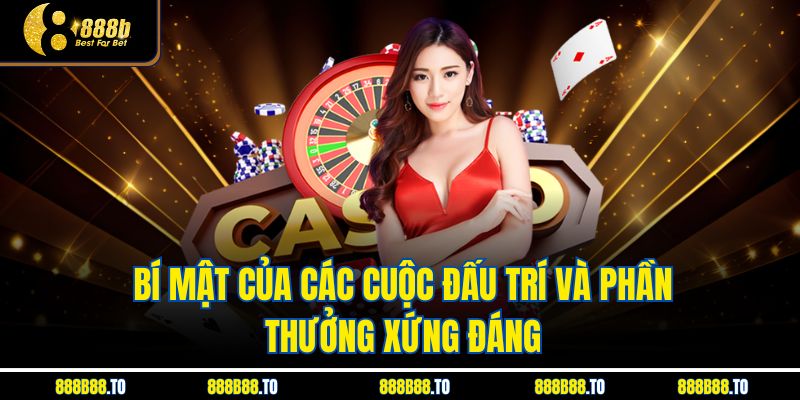 Bí mật của các cuộc đấu trí và phần thưởng xứng đáng