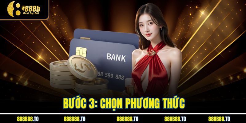 Bước 3: Chọn phương thức 