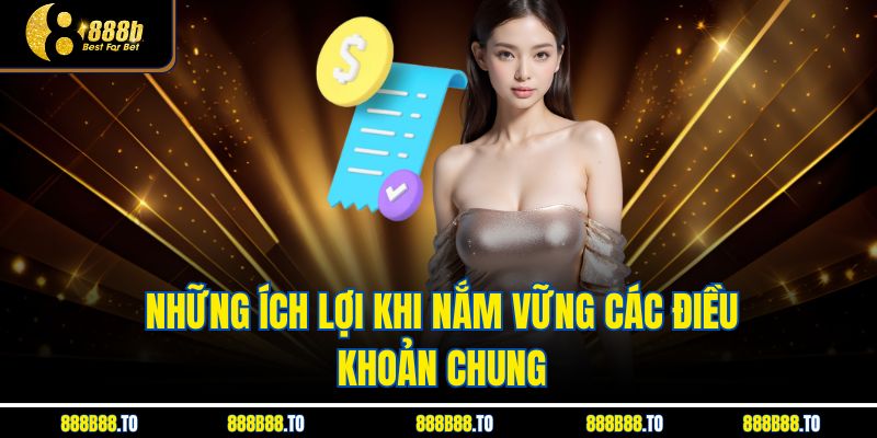 Những ích lợi khi nắm vững các điều khoản chung
