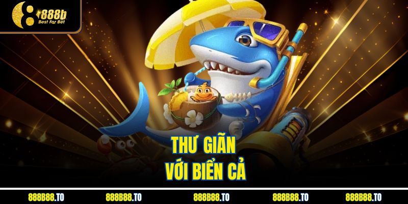 Thư giãn với biển cả