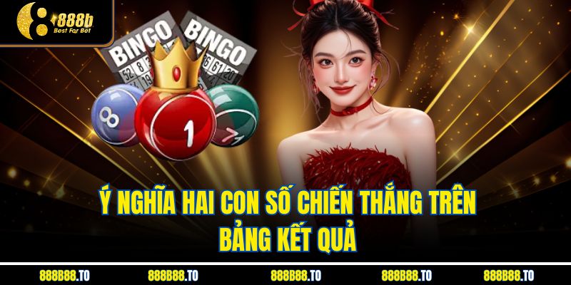 Ý nghĩa hai con số chiến thắng trên bảng kết quả